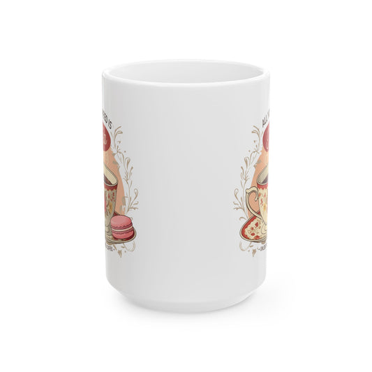 Taza de cerámica "Todo lo que necesitas es té" (11 oz, 15 oz) - StyleMZ 