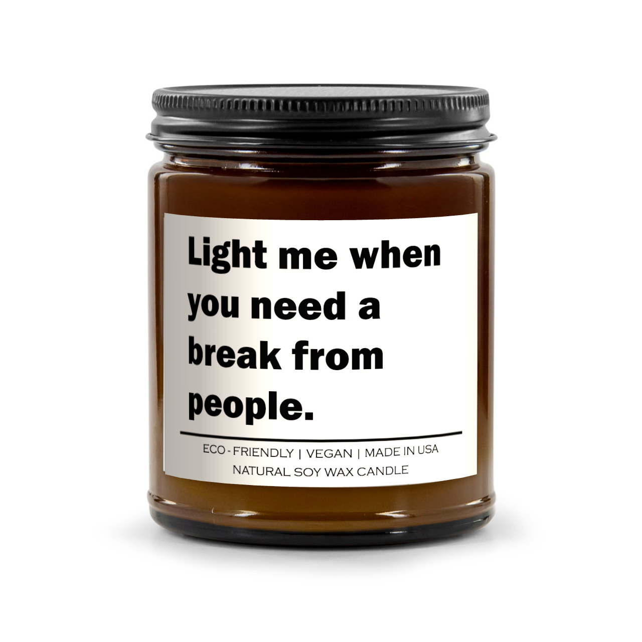 Light me when you need a break from people Candle - Stylemz