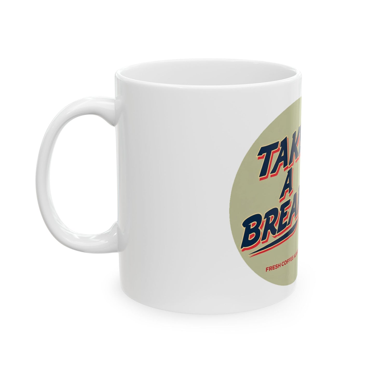 Take a break Ceramic Mug, (11oz, 15oz) - StyleMZ - Stylemz