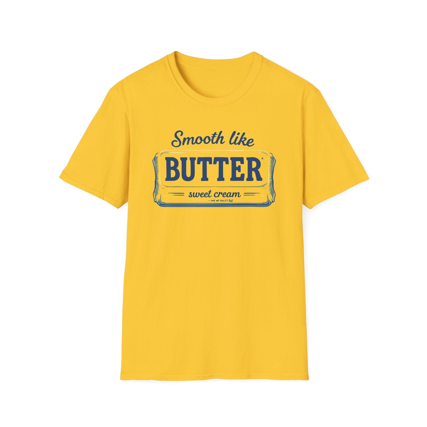 Smooth Like Butter Unisex T-Shirt - Softstyle Casual Tee