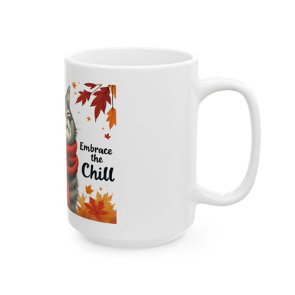 Embrace the chill Ceramic Mug, (11oz, 15oz) - StyleMZ