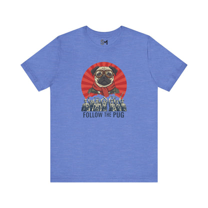 Follow the pug Unisex Jersey Short Sleeve Tee