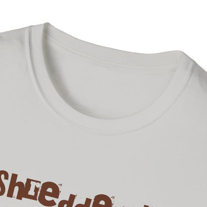 I shredded the toilet paper Unisex Softstyle T-Shirt