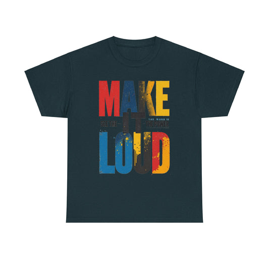 Make it loud Unisex Heavy Cotton Tee - Stylemz