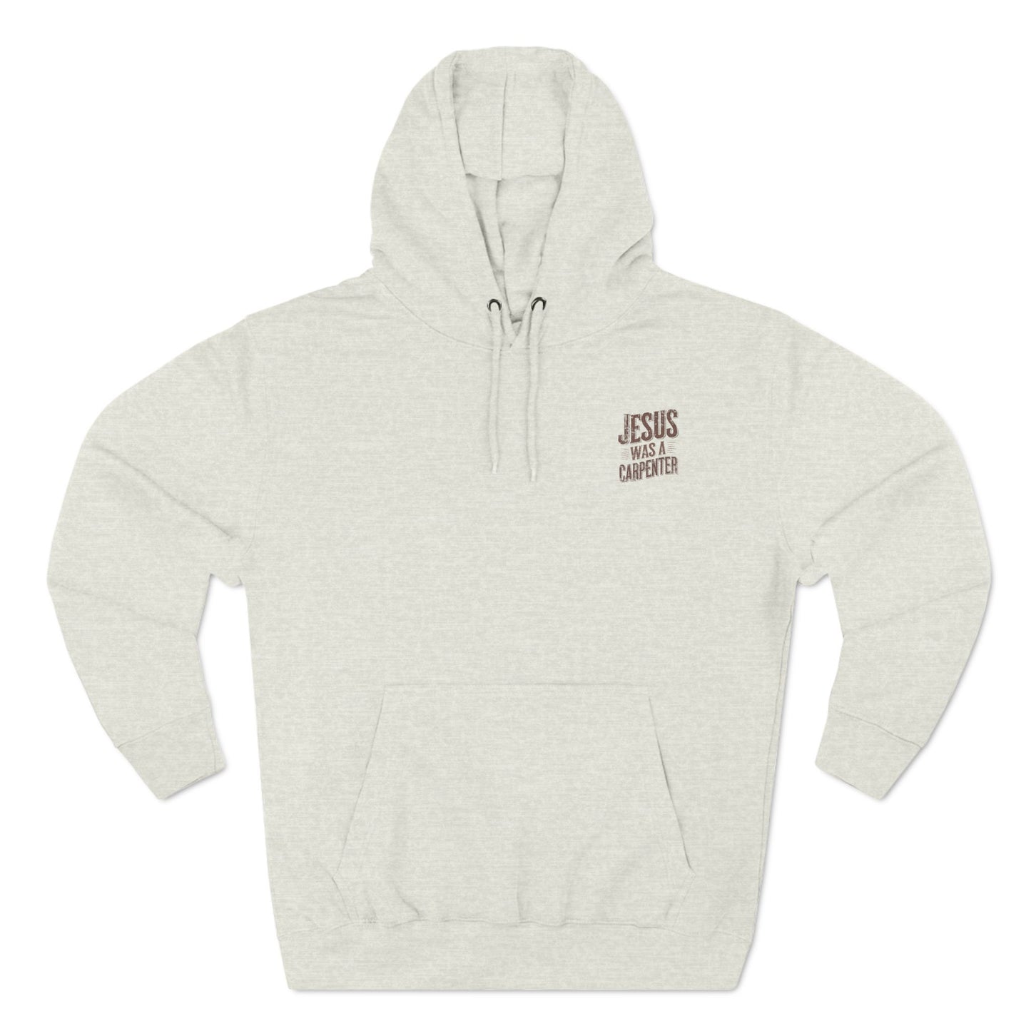 Jesus was a carpenter Three-Panel Fleece Hoodie - StyleMZ