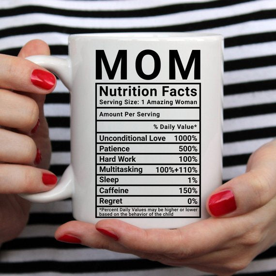 Mother's Day Coffee Mug - Mom Nutrition Facts - - Stylemz