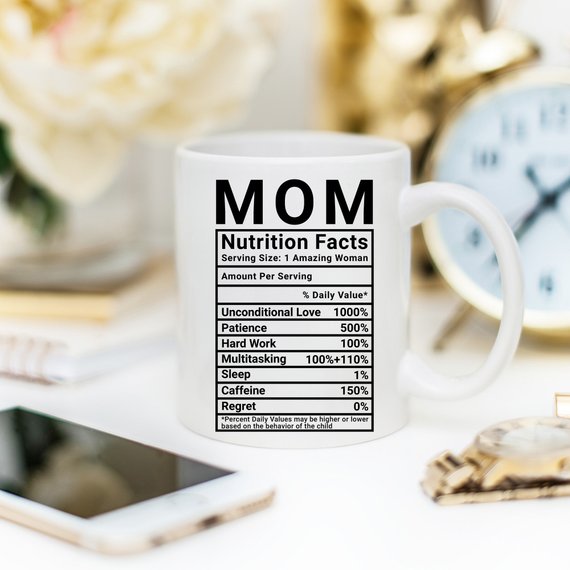 Mother's Day Coffee Mug - Mom Nutrition Facts - - Stylemz