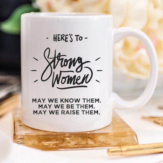 Here's to Strong Women Mug, Funny Mug, Coffee Cup, - Stylemz