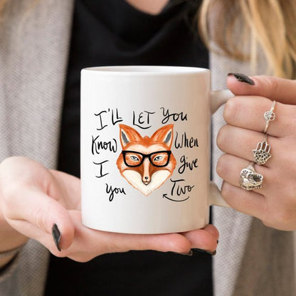 I'll Let You Know When I Give Two Fox Mug, Fox - Stylemz