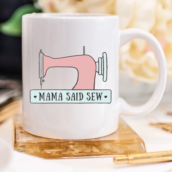 Mama Said Sew, Coffee Mug, Antique Sewing Machine, - Stylemz