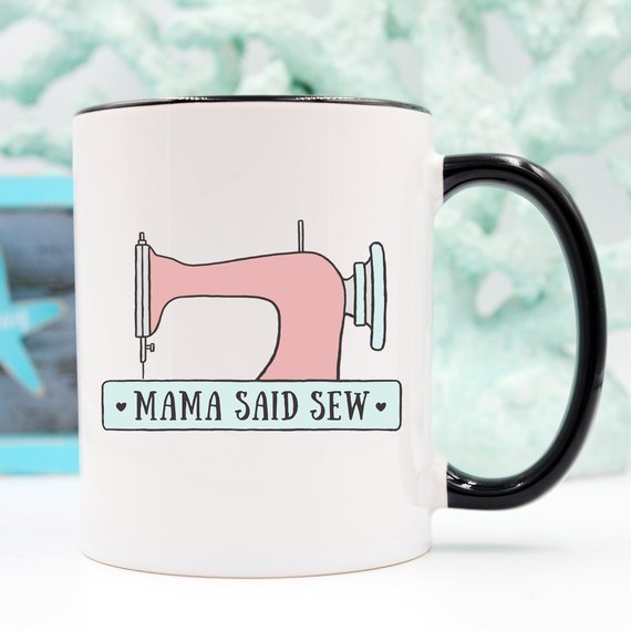 Mama Said Sew, Coffee Mug, Antique Sewing Machine, - Stylemz