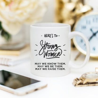 Here's to Strong Women Mug, Funny Mug, Coffee Cup, - Stylemz