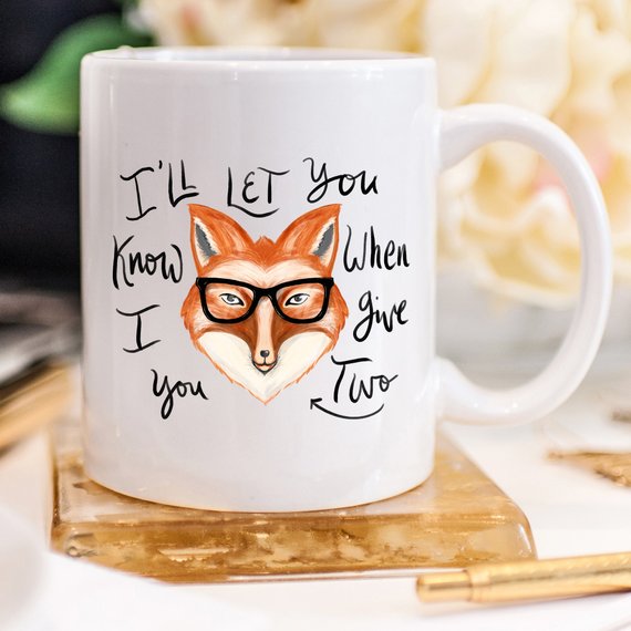 I'll Let You Know When I Give Two Fox Mug, Fox - Stylemz