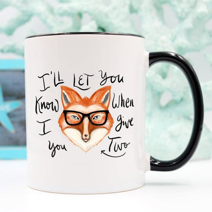 I'll Let You Know When I Give Two Fox Mug, Fox - Stylemz