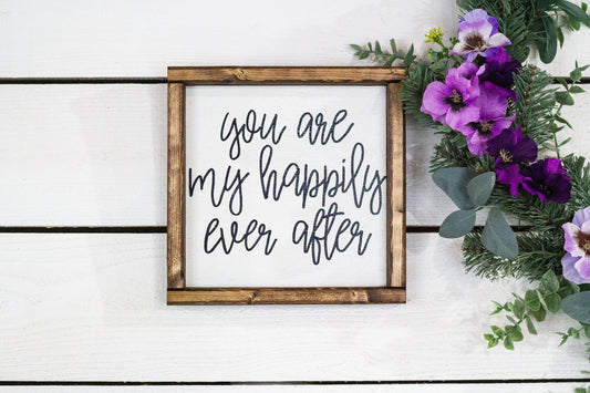 You Are My Happily Ever After Wood Sign Home Decor