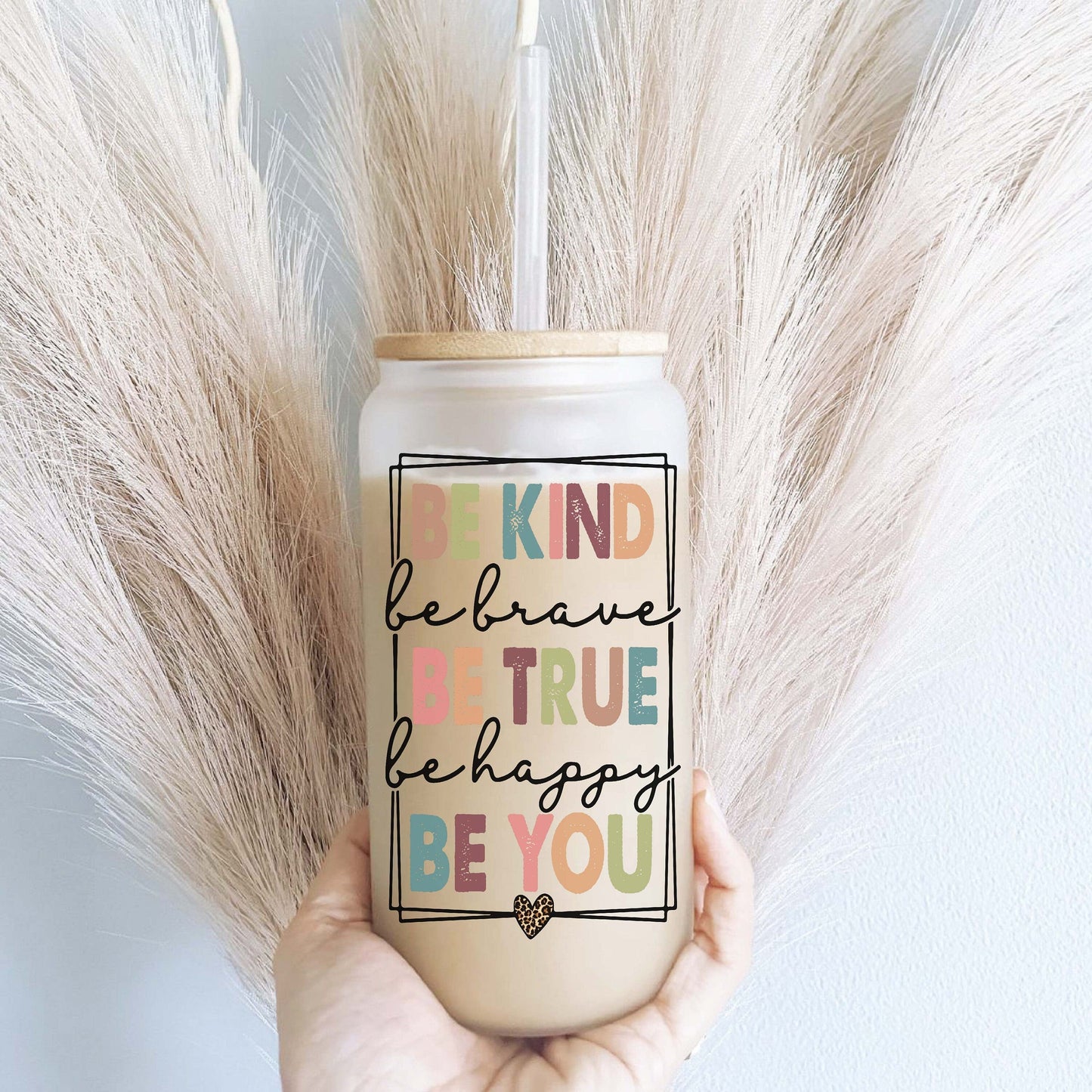 Positive Affirmation Iced Coffee Cups Be Kind Glass Tumbler