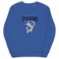 I just want to go fishing Unisex organic sweatshirt  - Korea  - StyleMZ