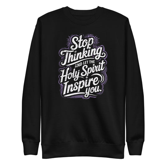 Stop thinking Unisex Premium Sweatshirt  - Korea  - StyleMZ