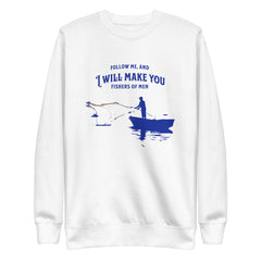 Follow me, and I will make you fishers of men Unisex Premium Sweatshirt  - Korea  - StyleMZ