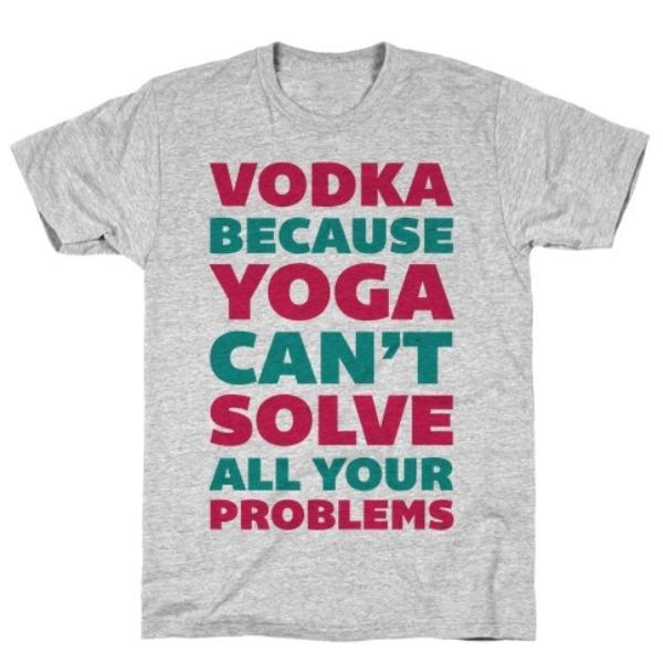 Vodka Because Yoga T-Shirt for Ultimate Comfort and Style