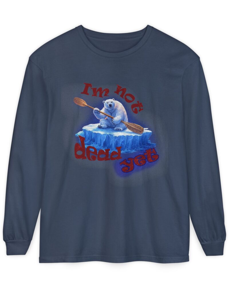 Humorous Unisex Long Sleeve T-Shirt - "I'm Not Dead Yet"