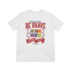Be brave Unisex Triblend Tee