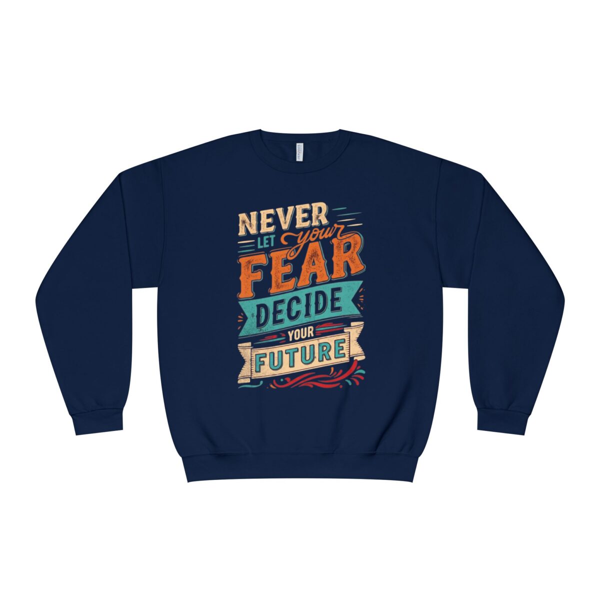 Never let your fear decide your future Unisex NuBlend® Crewneck Sweatshirt - Image 17