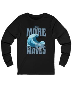 I Need More Waves Long Sleeve Tee - Surfing T-Shirt for Ocean Lovers