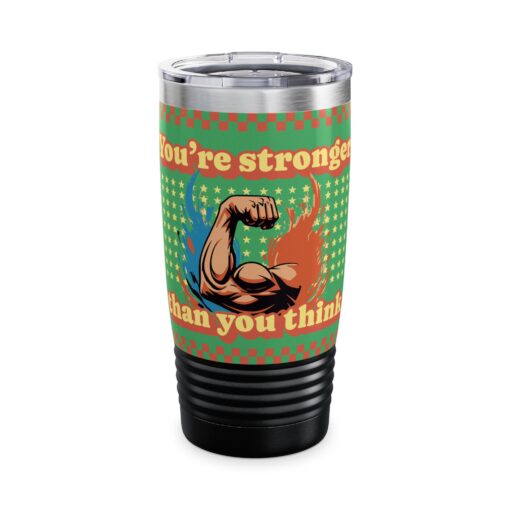 You are stronger than you think Ringneck Tumbler, 20oz - Image 9