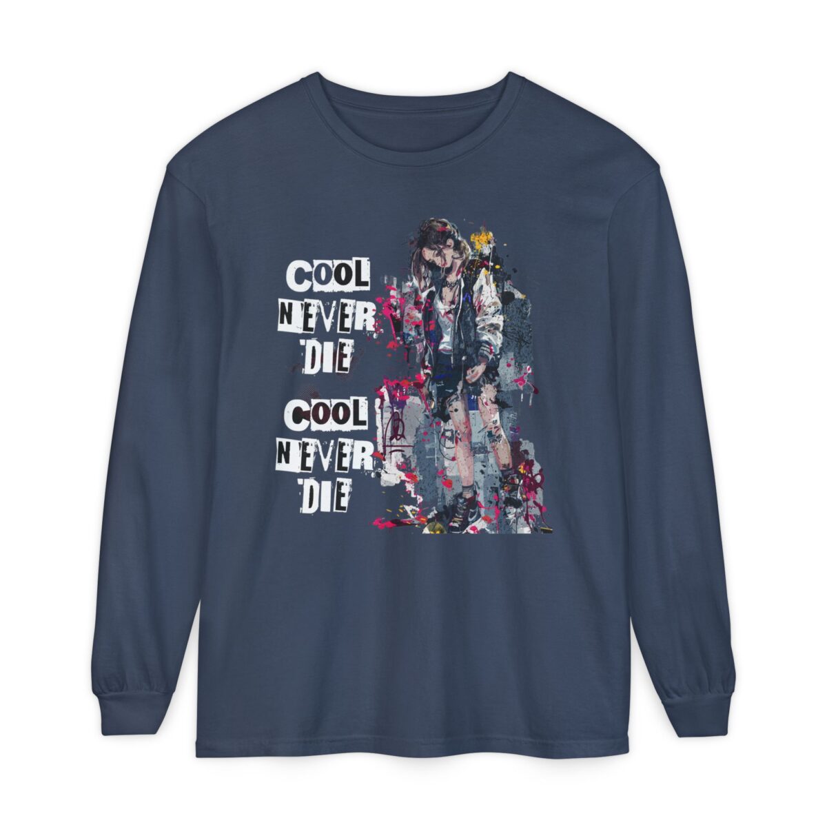 Cool never die Garment-dyed Long Sleeve T-Shirt