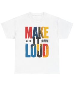 Make it loud Unisex Heavy Cotton Tee
