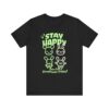 Stay happy Unisex Jersey Short Sleeve Tee