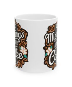 Mornings are for coffee Ceramic Mug, (11oz, 15oz)