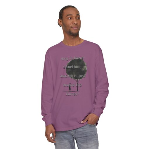 Something amazing is just around the corner! Unisex Garment-dyed Long Sleeve T-Shirt - Image 19