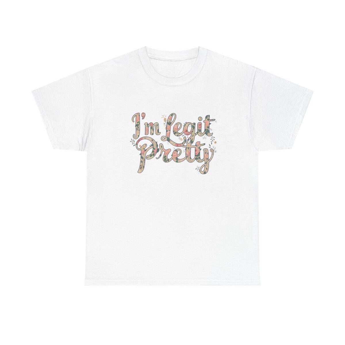 I'm legit pretty Unisex Heavy Cotton Tee
