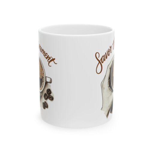 Savor the moment2 Ceramic Mug, (11oz, 15oz)