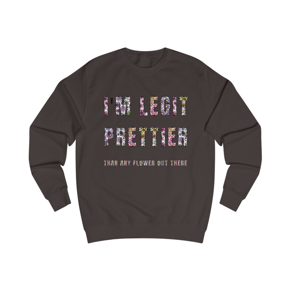 I'm legit prettier Unisex Sweatshirt - Image 5