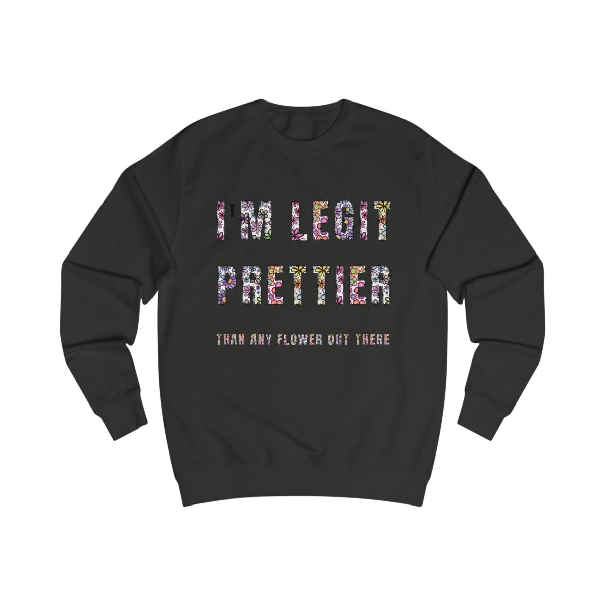 I'm legit prettier Unisex Sweatshirt - Image 13