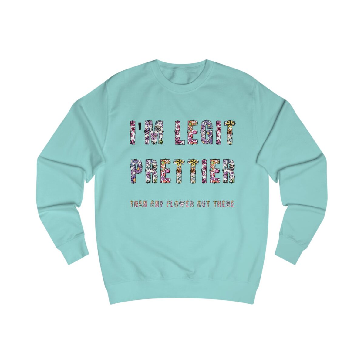 I'm legit prettier Unisex Sweatshirt - Image 15