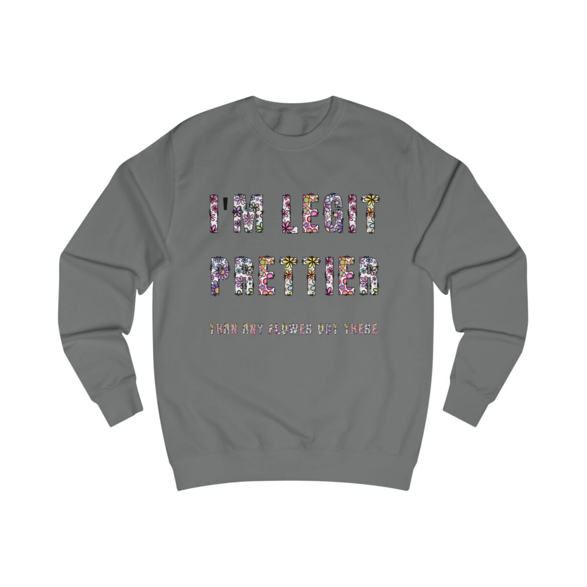 I'm legit prettier Unisex Sweatshirt - Image 17