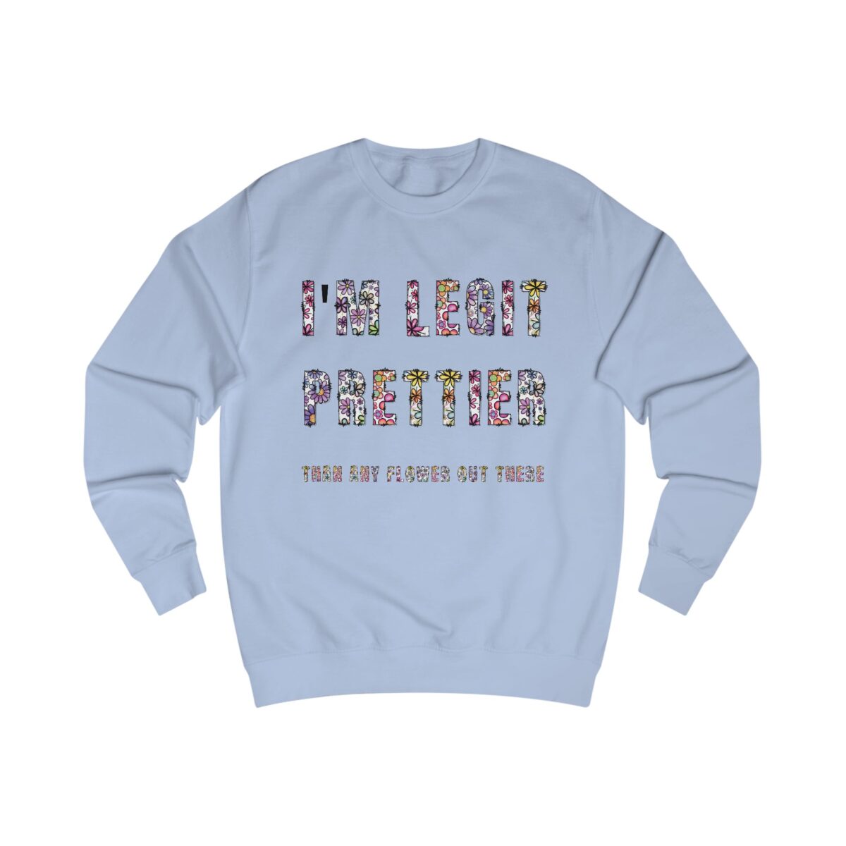 I'm legit prettier Unisex Sweatshirt - Image 19