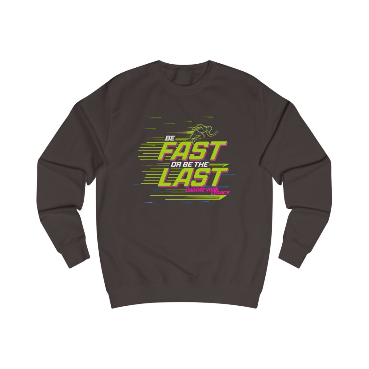Be fast or be the last Unisex Sweatshirt
