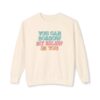 You can have my belief in you Unisex Lightweight Crewneck Sweatshirt