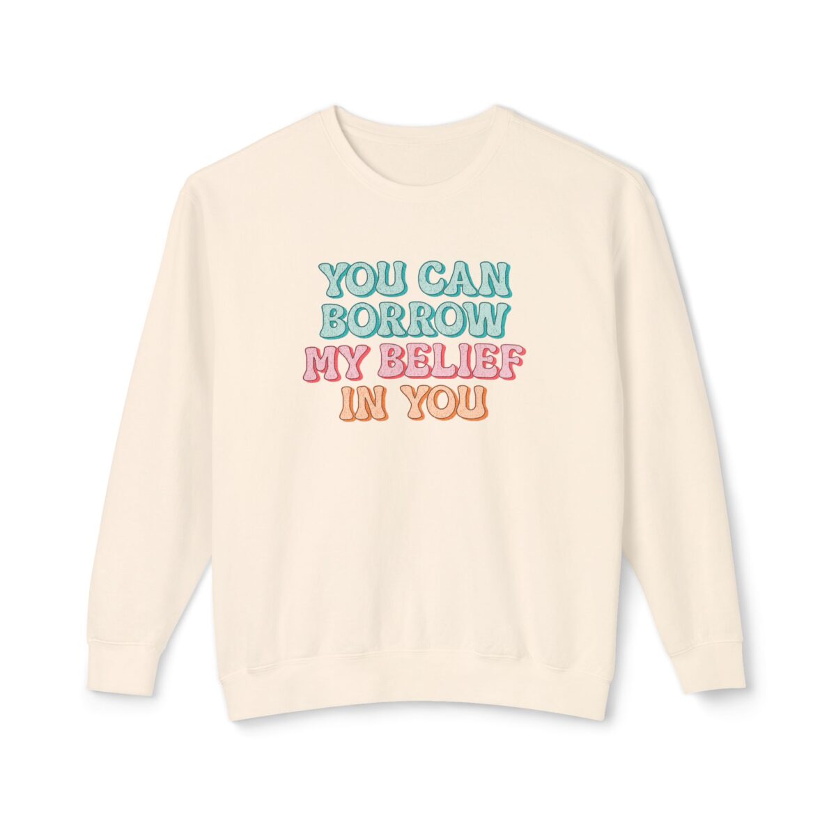 Yohave my belief in you Unisex Lightweight u can Crewneck Sweatshirt
