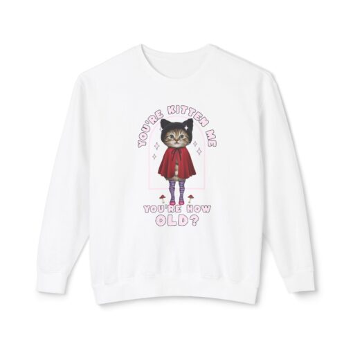 You're kitten me! Unisex Lightweight Crewneck Sweatshirt