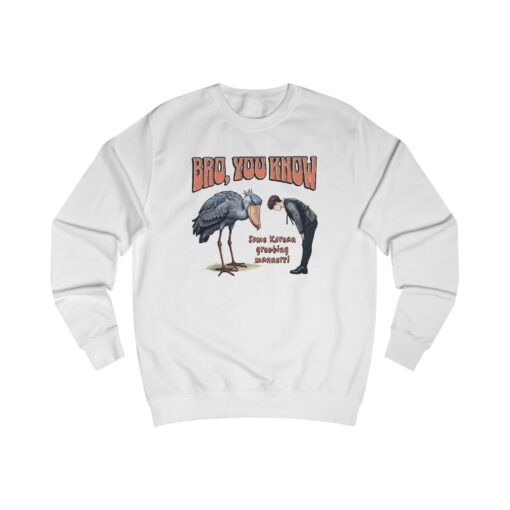 Bro, you know Unisex Sweatshirt