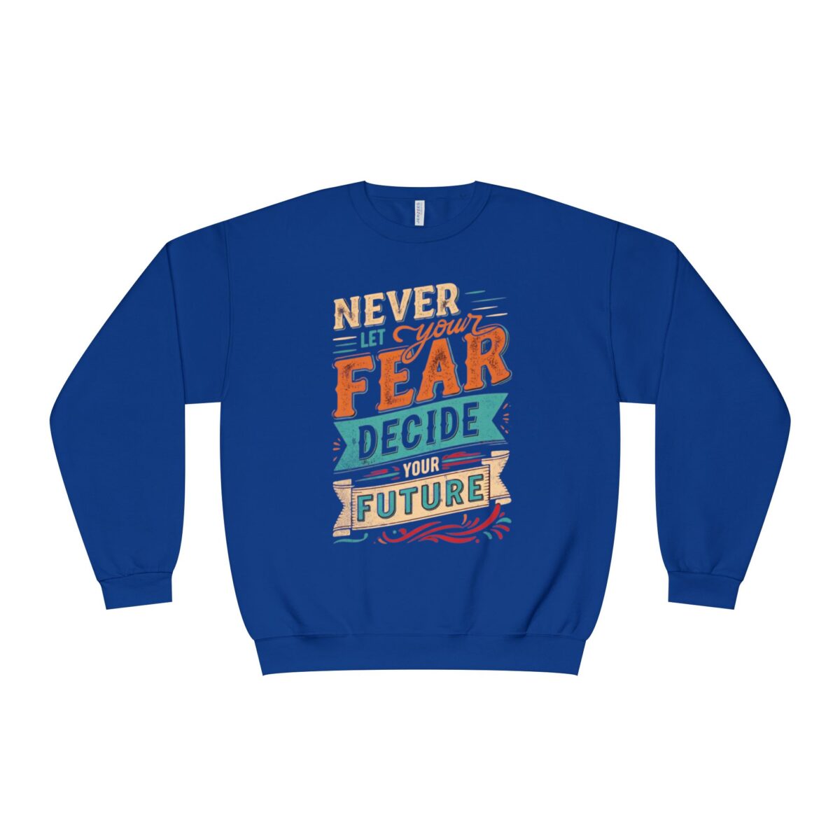 Never let your fear decide your future Unisex NuBlend® Crewneck Sweatshirt - Image 21