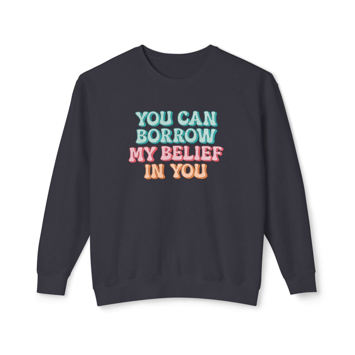 Yohave my belief in you Unisex Lightweight u can Crewneck Sweatshirt - Image 21