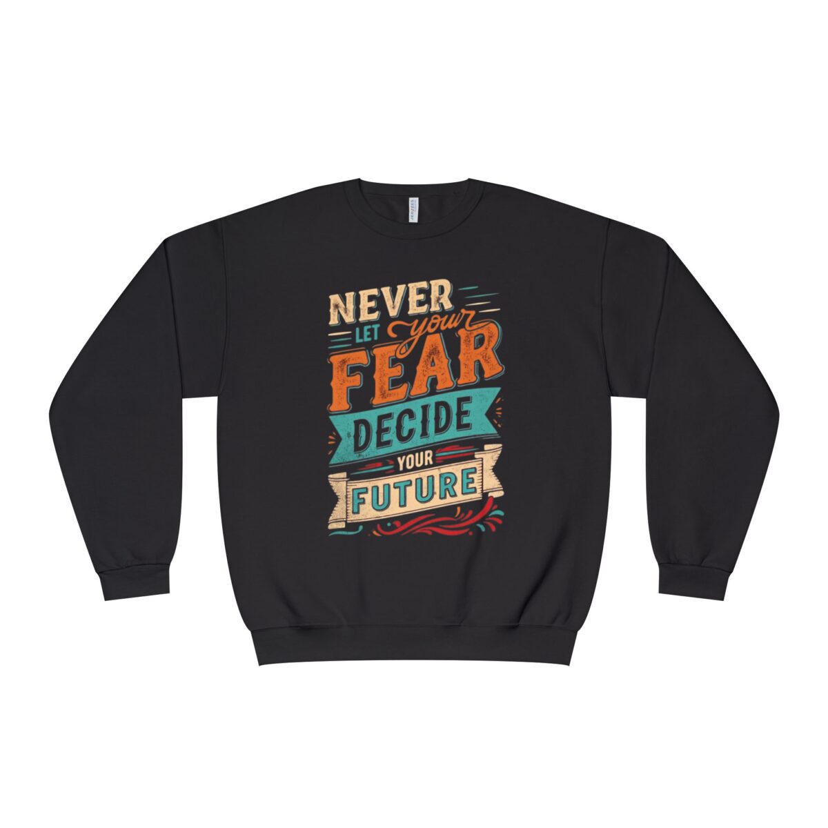 Never let your fear decide your future Unisex NuBlend® Crewneck Sweatshirt - Image 5