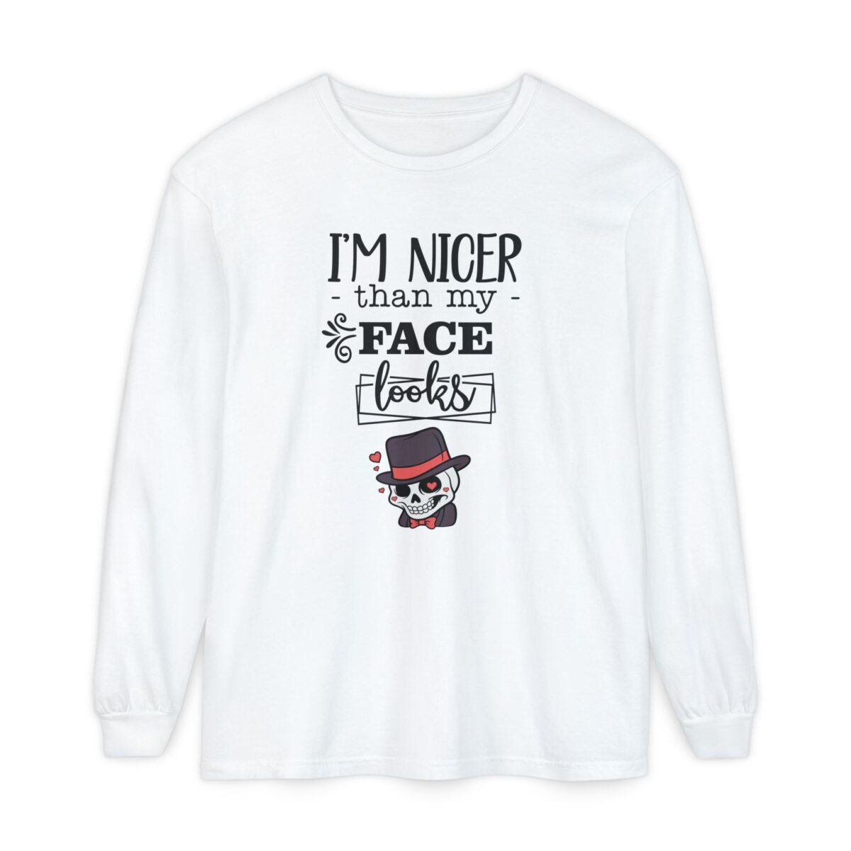 I am nicer than my face looks Unisex Garment-dyed Long Sleeve T-Shirt